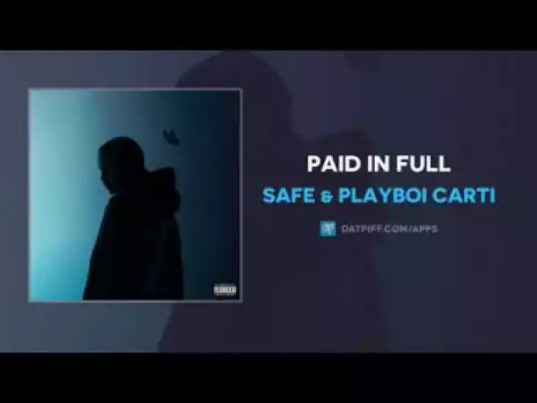 SAFE - Paid In Full Ft. Playboi Carti